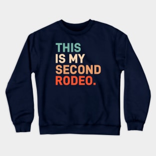 This is my second rodeo Crewneck Sweatshirt